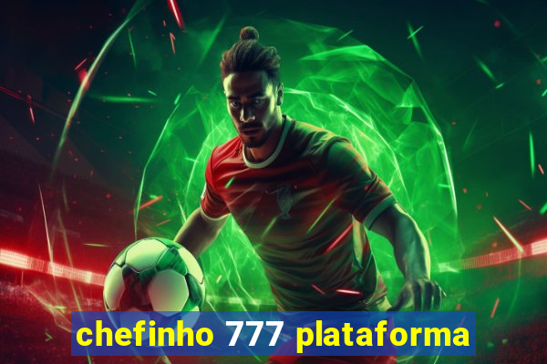 chefinho 777 plataforma